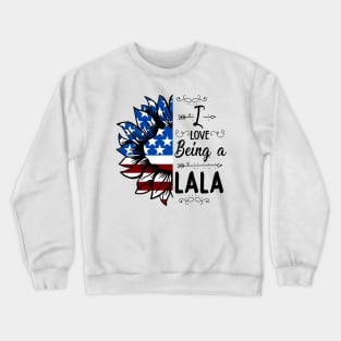 Vintage American Flag I Love Being A Lala Happy Independence Day Crewneck Sweatshirt